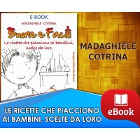 Buone e facili - Le ricette che piacciono ai bambini, scelte da loro