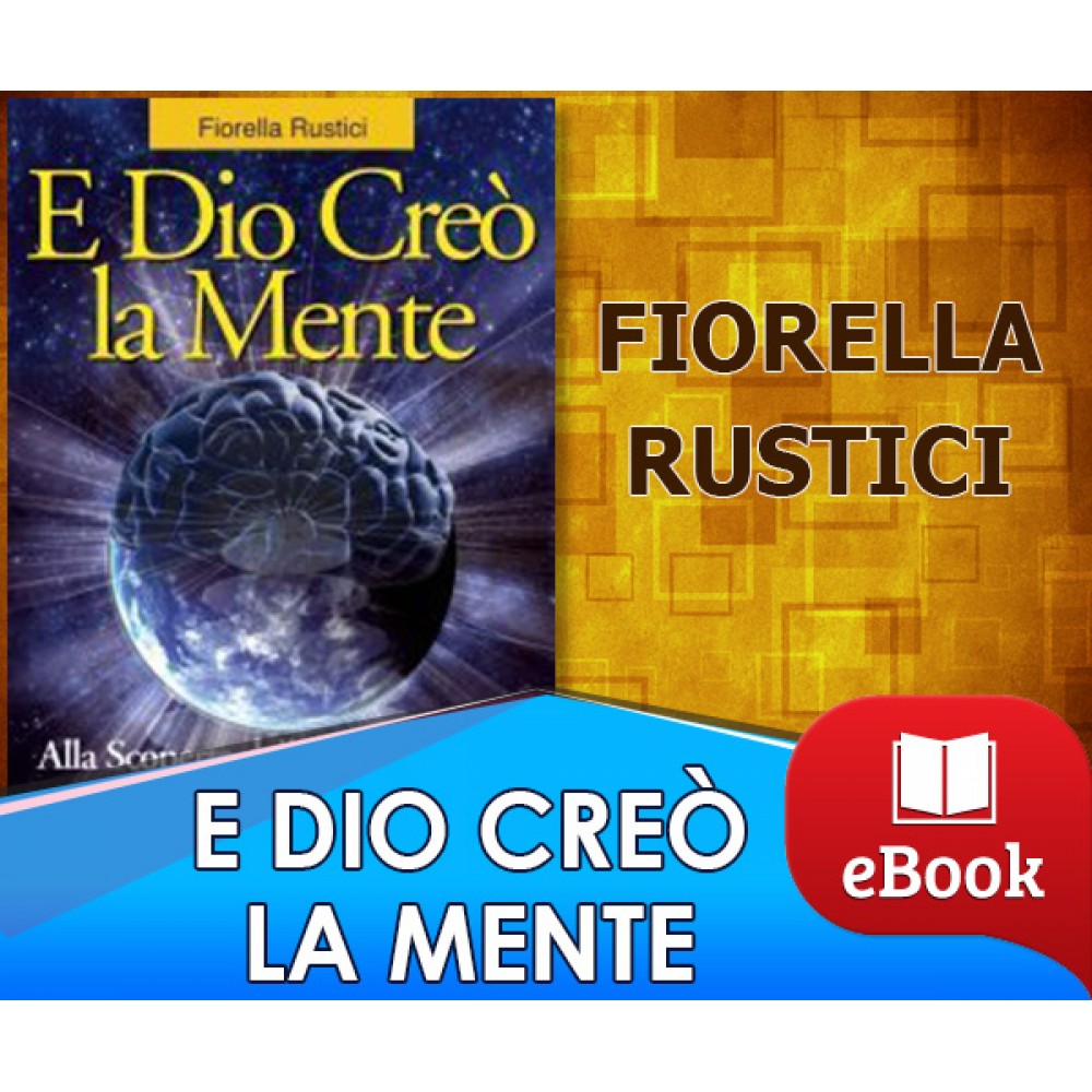E Dio creò la mente - Alla scoperta delle nostre origini prima del Big Bang