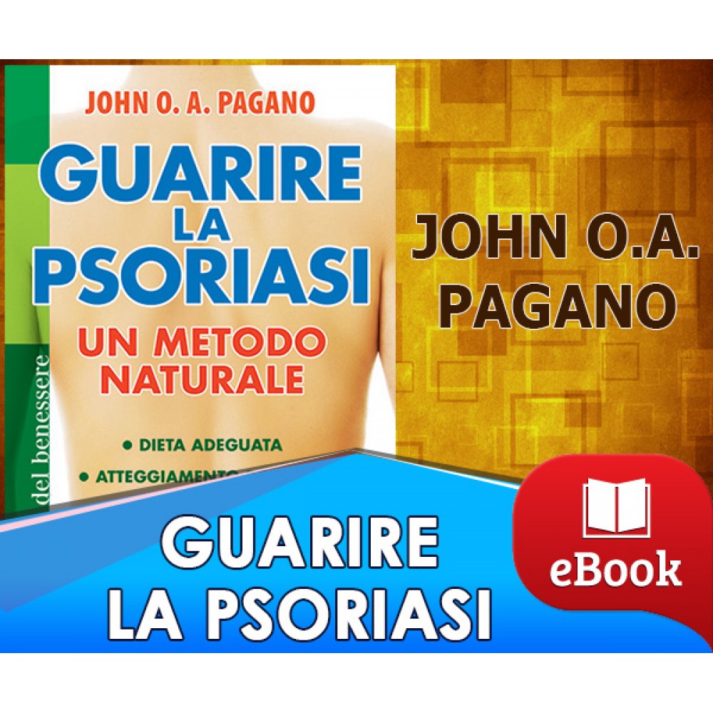 Guarire la psoriasi - Un metodo naturale