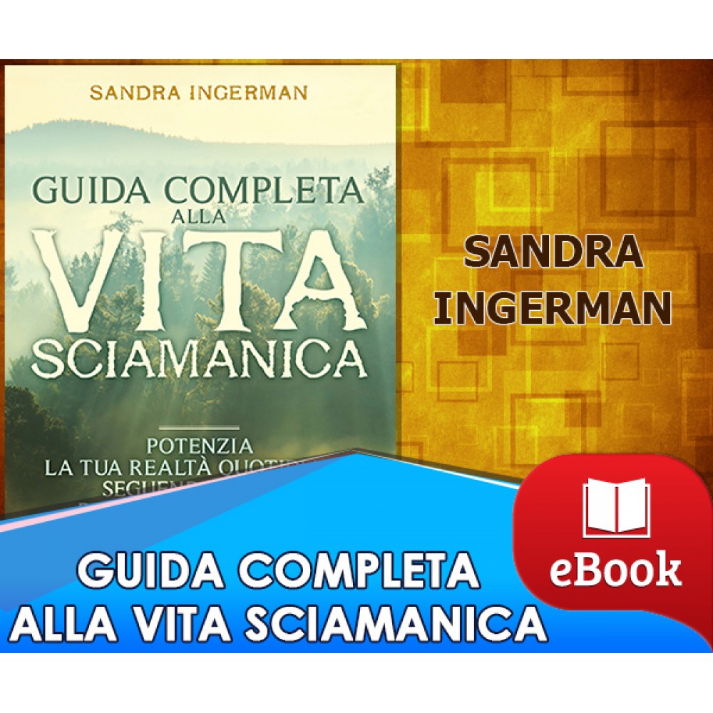 Guida completa alla vita sciamanica