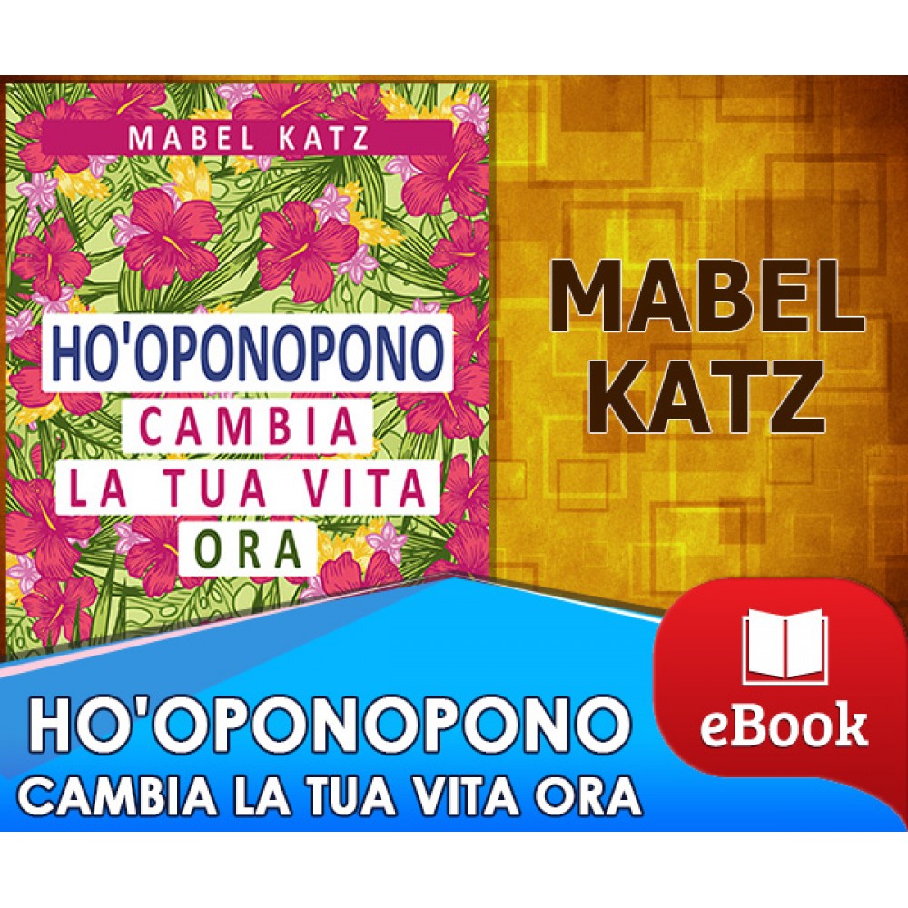 Ho'Oponopono - Cambia la tua vita ora