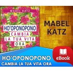 Ho'Oponopono - Cambia la tua vita ora