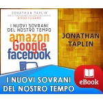 I Nuovi Sovrani del Nostro Tempo - Amazon Google Facebook 