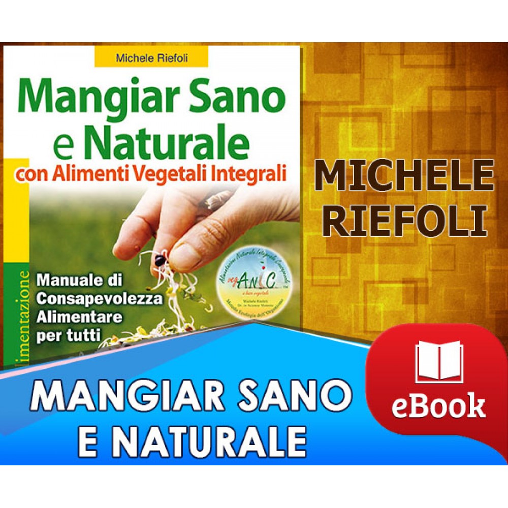 Mangiar sano e naturale con alimenti vegetali e integrali 