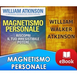 Magnetismo personale - Riscopri il tuo irresistibile potere