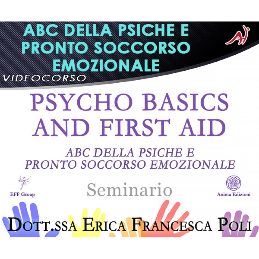 Psycho basics & first Aid - Abc della psiche e pronto soccorso emozionale - Erica Poli
