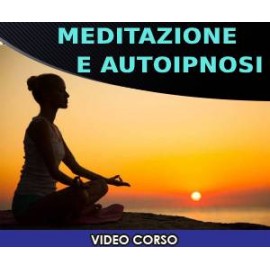 MEDITAZIONI ed AUTOIPNOSI - Come creare Meditazioni che funzionano! - Daniele Penna