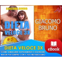 Dieta veloce 3x - Come dimagrire rapidamente e diventare magri per sempre con il tuo metabolismo - Giacomo Bruno