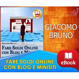 Fare soldi online con blog e minisiti - Giacomo Bruno