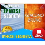 Ipnosi segreta - Le strategie avanzate dei grandi maestri della PNL e dell'ipnosi - Giacomo Bruno