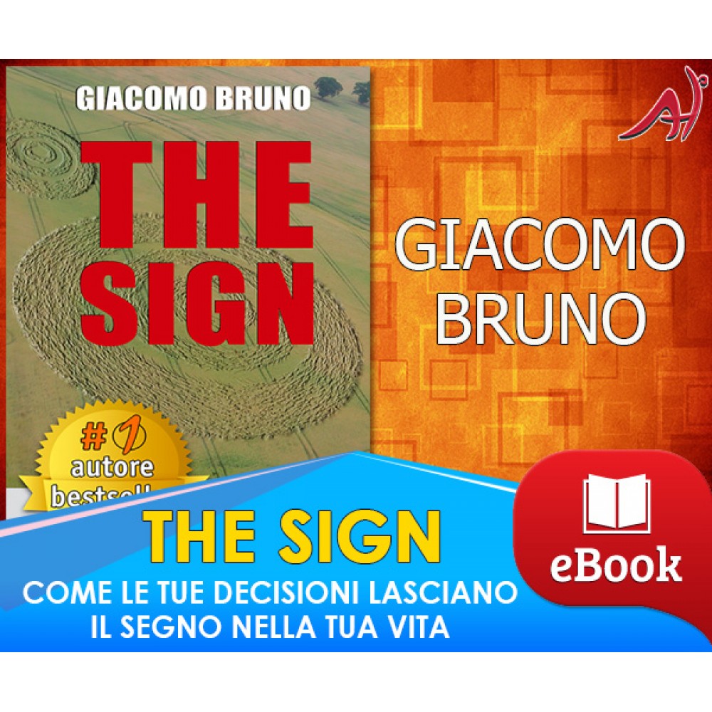 The sign - Come le tue decisioni lasciano il segno nella tua vita - Giacomo Bruno