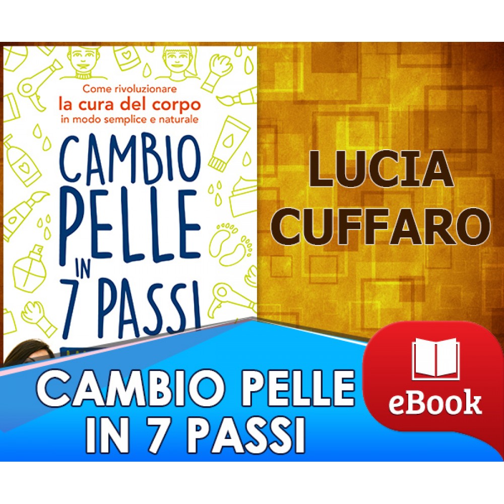 Cambio pelle in 7 passi - Lucia Cuffaro 