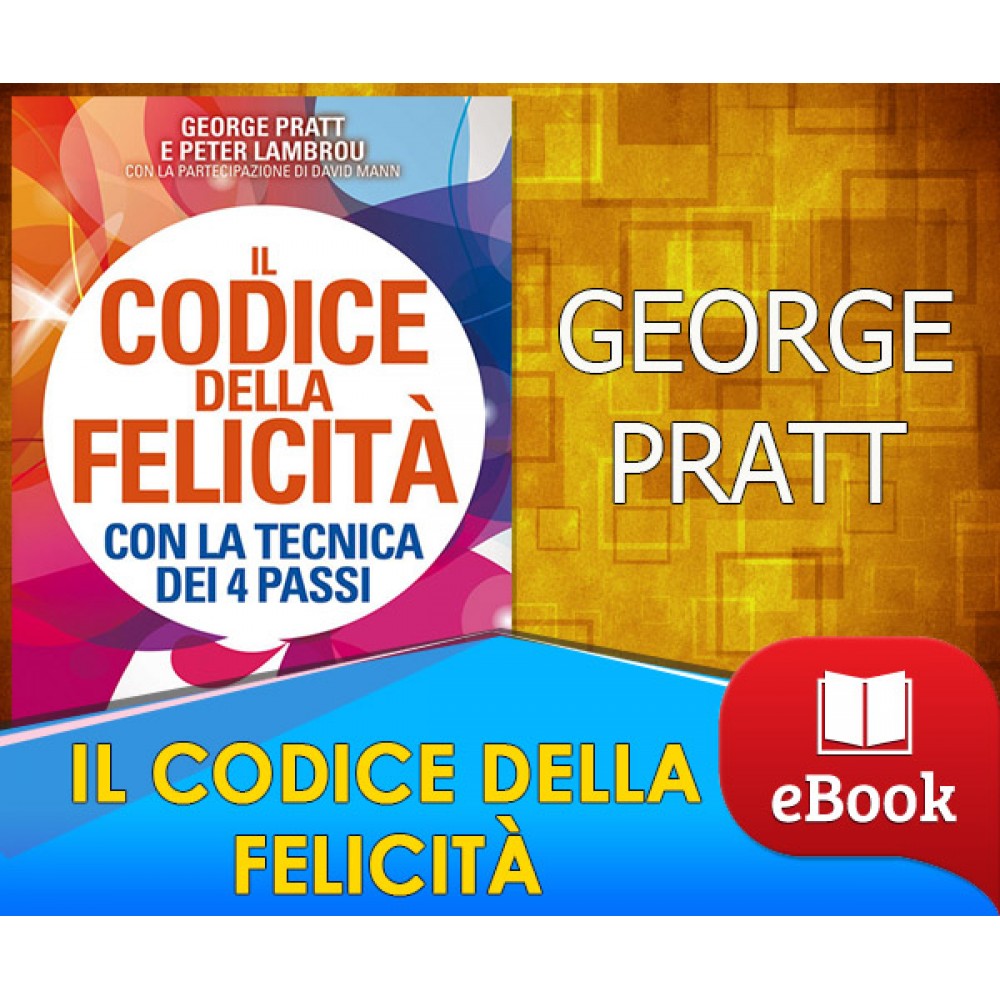 Il codice della felicità - George Pratt