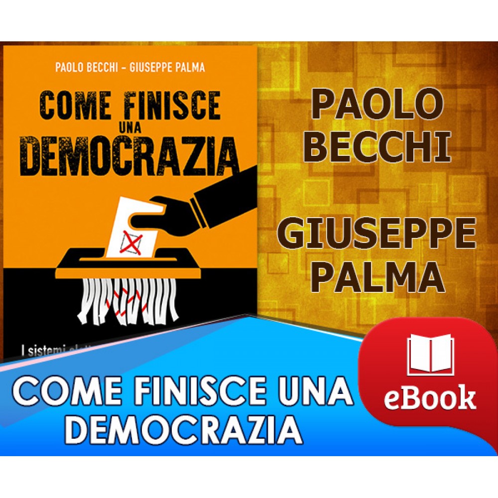Come finisce una democrazia - Paolo Becchi - Giuseppe Palma