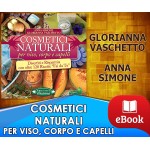 Cosmetici naturali per viso, corpo e capelli - Glorianna Vaschetto - Anna Simone
