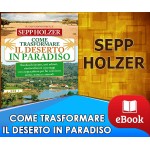 Come trasformare il deserto in paradiso - Sepp Holzer