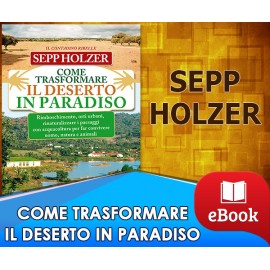 Come trasformare il deserto in paradiso - Sepp Holzer