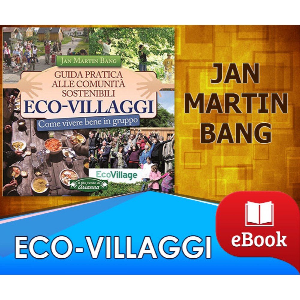 Eco villaggi - Guida pratica alle comunità sostenibili