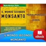 IL MONDO SECONDO MONSANTO - Storia di una multinazionale che vi vuole bene.