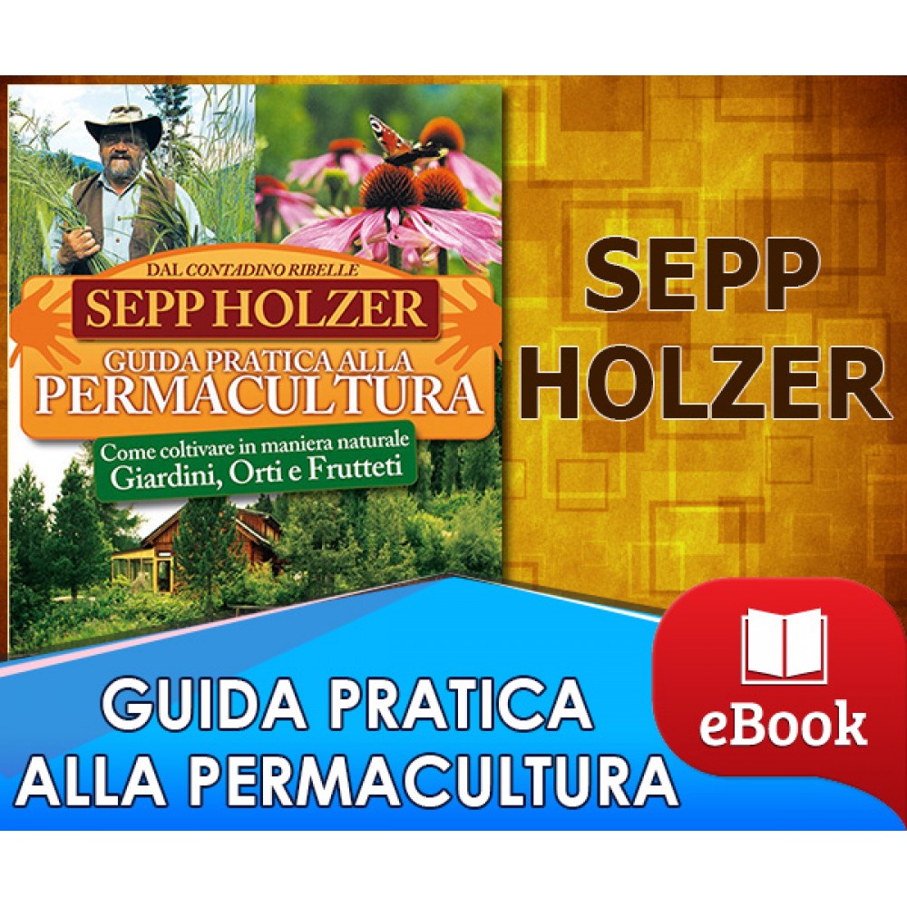 Guida pratica alla permacultura - SEPP HOLZER