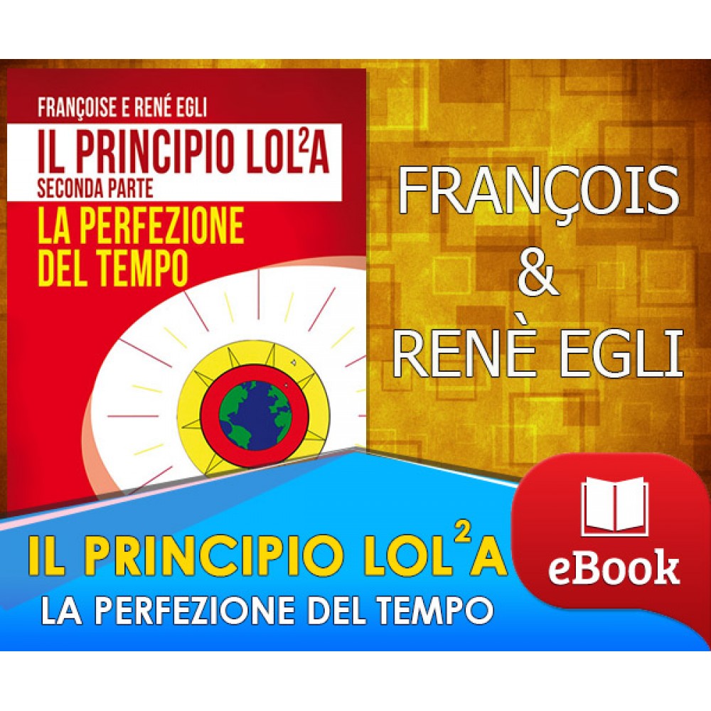Il principio LOLA - La perfezione del tempo - Francoise e René Egli