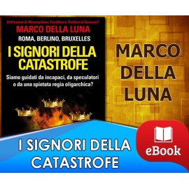 I signori della catastrofe - Marco Della Luna