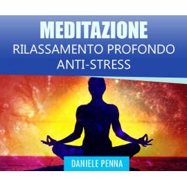 Rilassamento Profondo Anti-stress - Meditazione Guidata - Daniele Penna