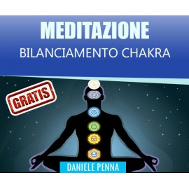 BILANCIAMENTO CHAKRA - MEDITAZIONE - Daniele Penna