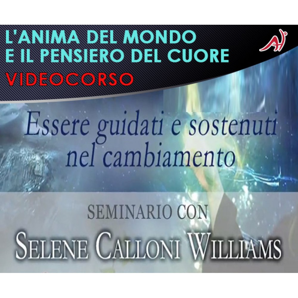 L'Anima del mondo e il pensiero del cuore - Selene Calloni Williams 