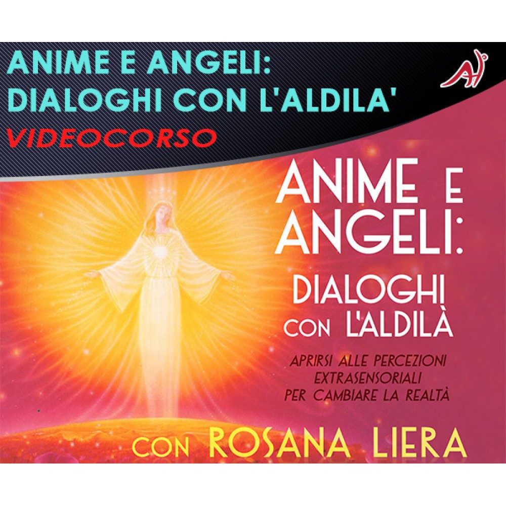 ANIME E ANGELI: dialoghi con l'aldilà - Rosanna Liera 