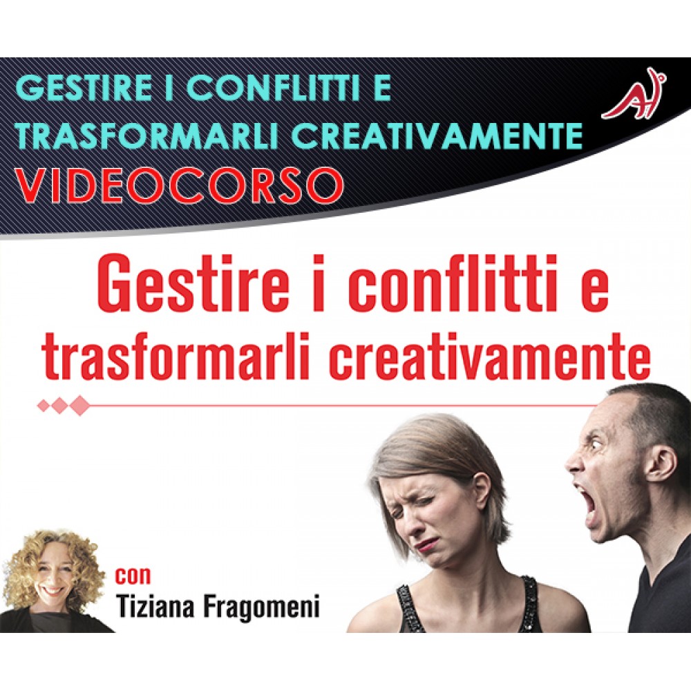 Gestire i conflitti e trasformarli creativamente - Tiziana Fragomeni