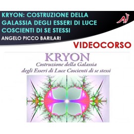 Kryon - Costruzione della galassia degli esseri di luce coscienti di se stessi - Angelo Picco Barilari
