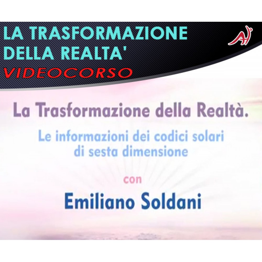 La trasformazione della realtà - Emiliano Soldani 