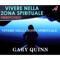 Vivere nella Zona Spirituale - Gary Quinn