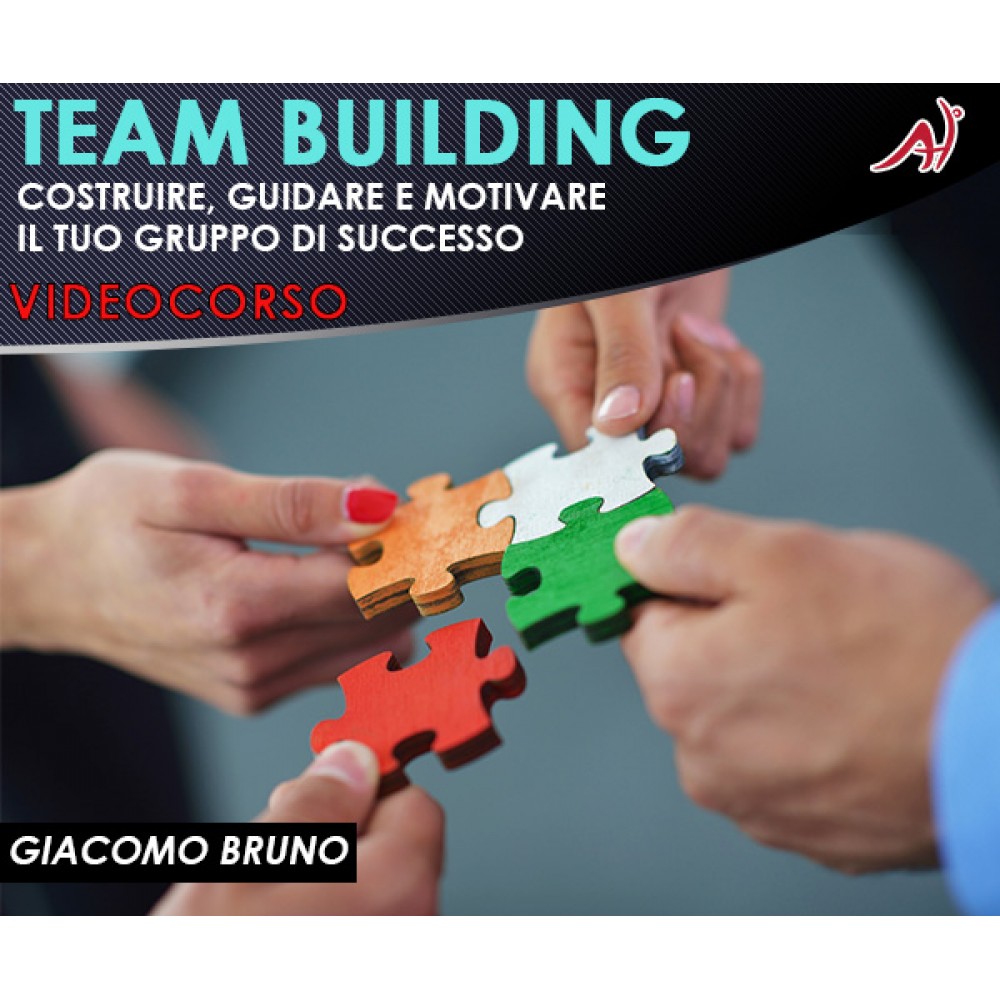 TEAM BUILDING - Costruire, Guidare e Motivare il Tuo Gruppo di Successo