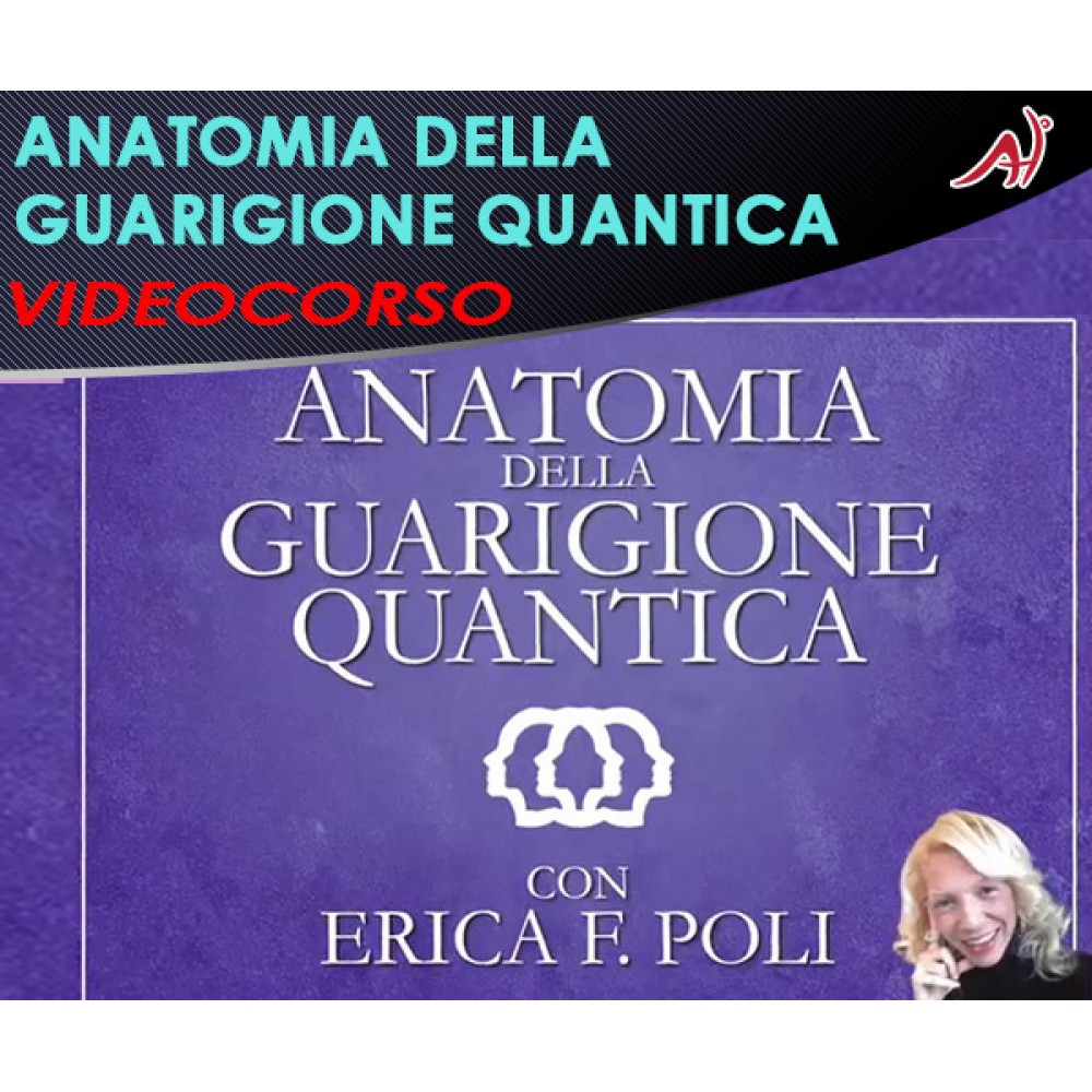 Anatomia della Guarigione Quantica - Erica Poli