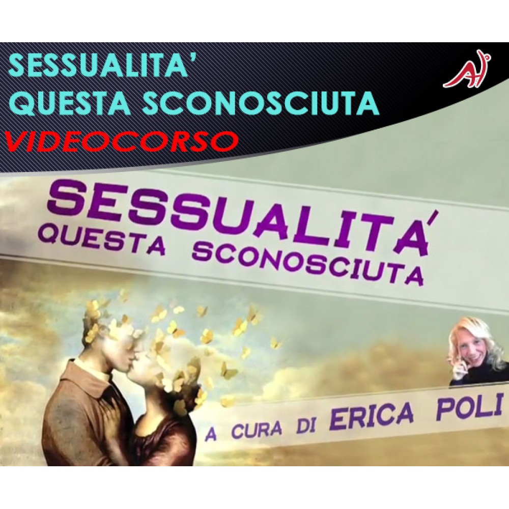 Sessualità questa sconosciuta - Erica Poli 