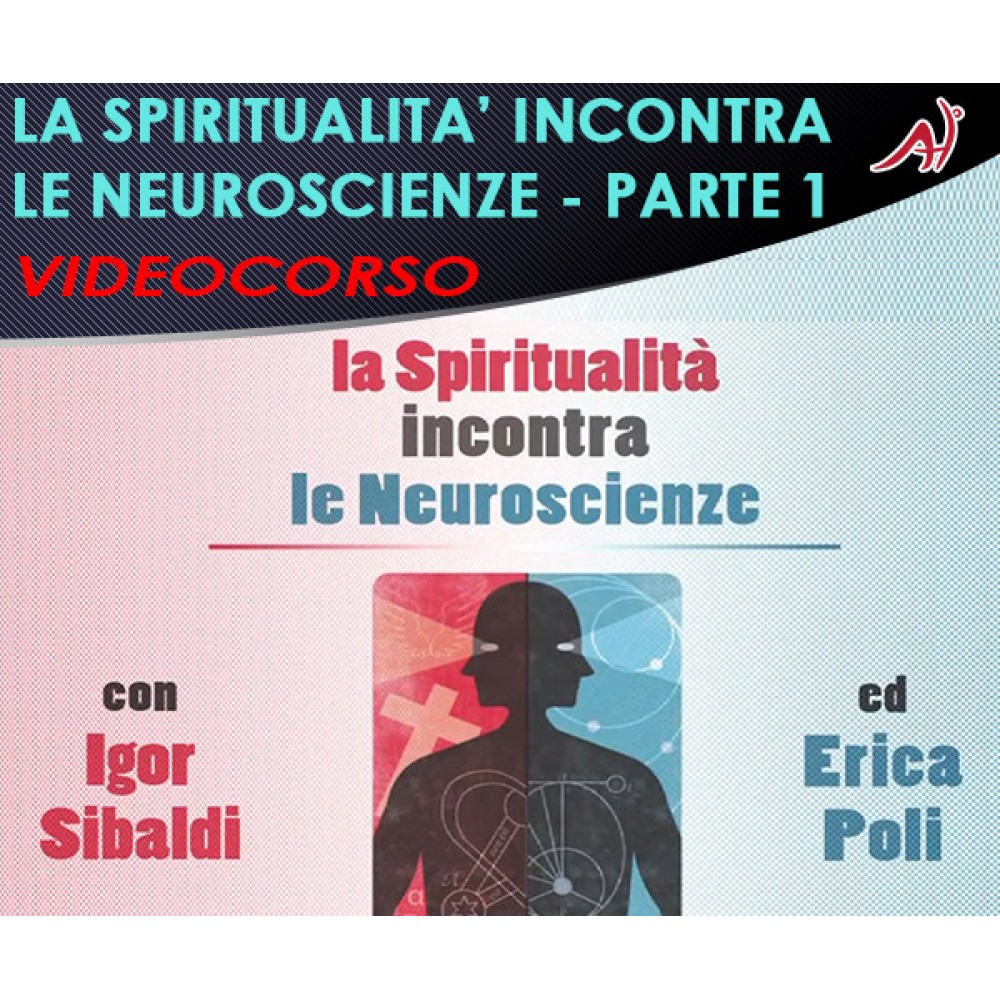 La spiritualità incontra le neuroscienze - Parte 1 - Erica Poli, Igor Sibaldi