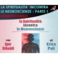 La spiritualità incontra le neuroscienze - Parte 1 - Erica Poli, Igor Sibaldi